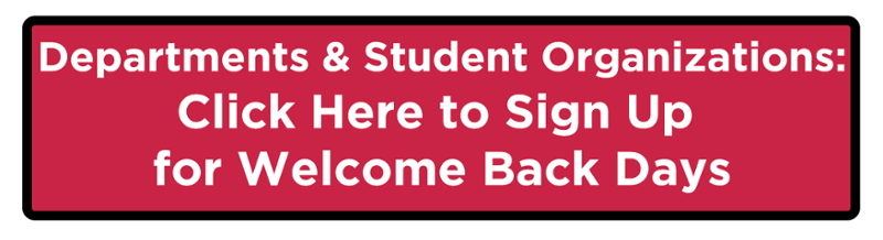 Button that leads to a link to sign up for Welcome Back Days. It reads "Departments and Student Organizations Click Here to Sign Up for Welcome Back Days"